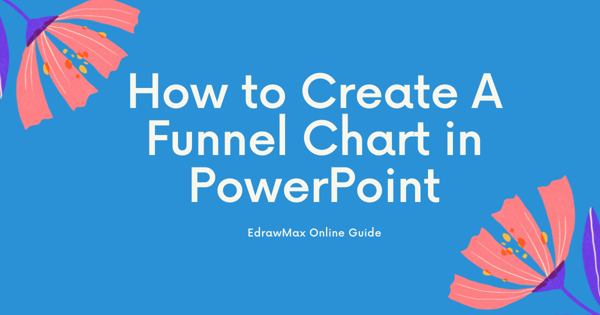 How To Create A Funnel Chart In Powerpoint Edrawmax Online