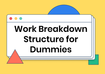 Work Breakdown Structure (WBS) for Dummies